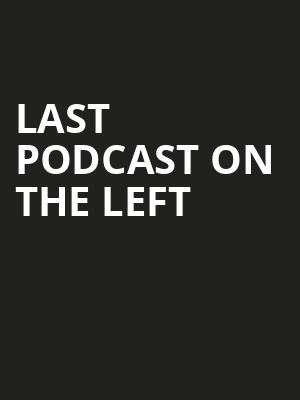 Last Podcast On The Left, Warner Theater, Washington
