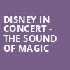 Disney in Concert The Sound of Magic, Kennedy Center Concert Hall, Washington