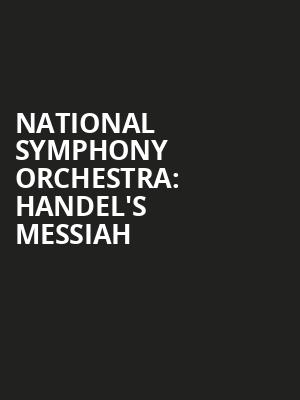 National Symphony Orchestra Handels Messiah, Kennedy Center Concert Hall, Washington