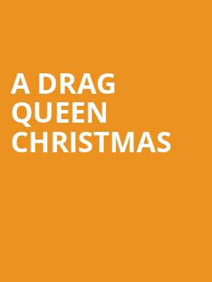 A Drag Queen Christmas, Warner Theater, Washington