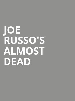 Joe Russos Almost Dead, The Anthem, Washington