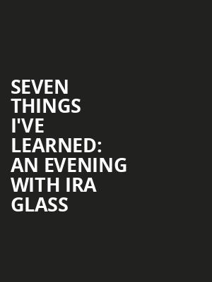 Seven Things Ive Learned An Evening with Ira Glass, Kennedy Center Concert Hall, Washington