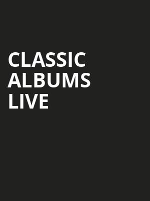 Classic Albums Live, Capital One Hall, Washington