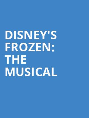 Disneys Frozen The Musical, Kennedy Center Opera House, Washington