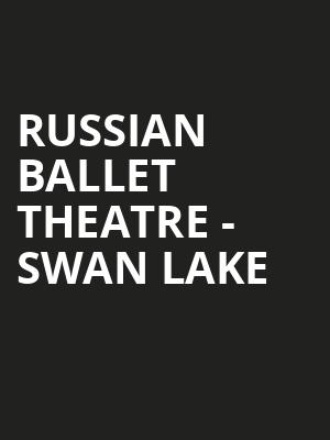Russian Ballet Theatre Swan Lake, Eisenhower Theater, Washington