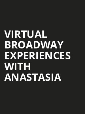 Virtual Broadway Experiences with ANASTASIA, Virtual Experiences for Washington, Washington