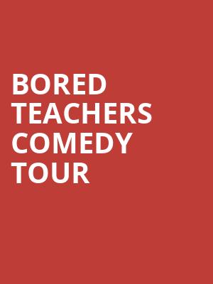 Bored Teachers Comedy Tour, Capital One Hall, Washington