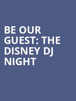 Be Our Guest The Disney DJ Night, Howard Theatre, Washington