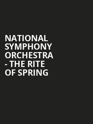 National Symphony Orchestra - The Rite of Spring Poster