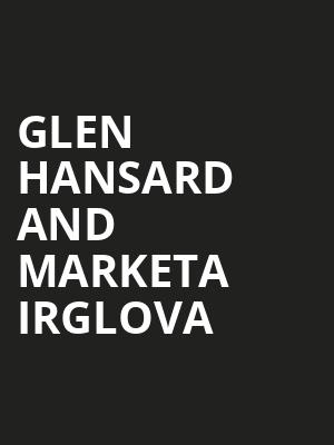 Glen Hansard and Marketa Irglova, The Anthem, Washington