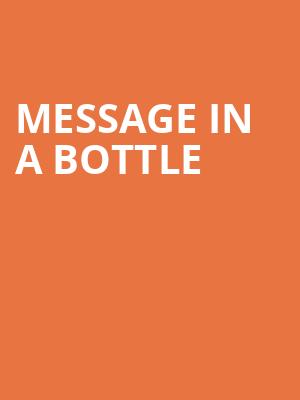 Message In A Bottle, Kennedy Center Opera House, Washington