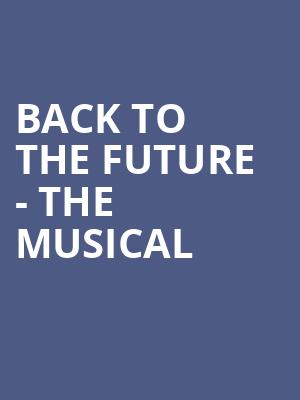 Back To The Future The Musical, Kennedy Center Opera House, Washington
