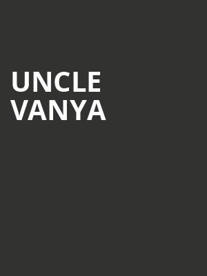Uncle Vanya, Sidney Harman Hall, Washington