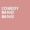 Comedy Bang Bang, Warner Theater, Washington