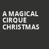 A Magical Cirque Christmas, National Theater, Washington
