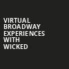 Virtual Broadway Experiences with WICKED, Virtual Experiences for Washington, Washington