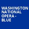 Washington National Opera Blue, Eisenhower Theater, Washington
