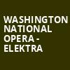 Washington National Opera Elektra, Kennedy Center Opera House, Washington