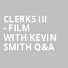 Clerks III Film with Kevin Smith QA, Warner Theater, Washington