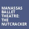 Manassas Ballet Theatre The Nutcracker, Hylton Performing Arts Center, Washington