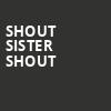 Shout Sister Shout, Fords Theater, Washington
