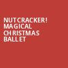 Nutcracker Magical Christmas Ballet, Capital One Hall, Washington