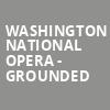 Washington National Opera Grounded, Kennedy Center Opera House, Washington