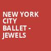 New York City Ballet Jewels, Kennedy Center Opera House, Washington